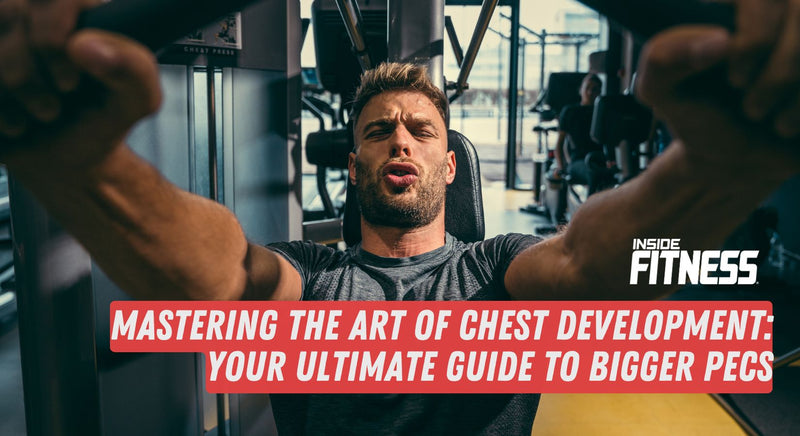 Mastering the Art of Chest Development: Your Ultimate Guide to Bigger Pecs - insidefitnessmag.com