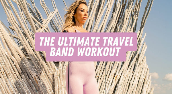 The Ultimate Travel Band Workout - insidefitnessmag.com